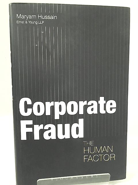 Corporate Fraud: The Human Factor By Maryam Hussain