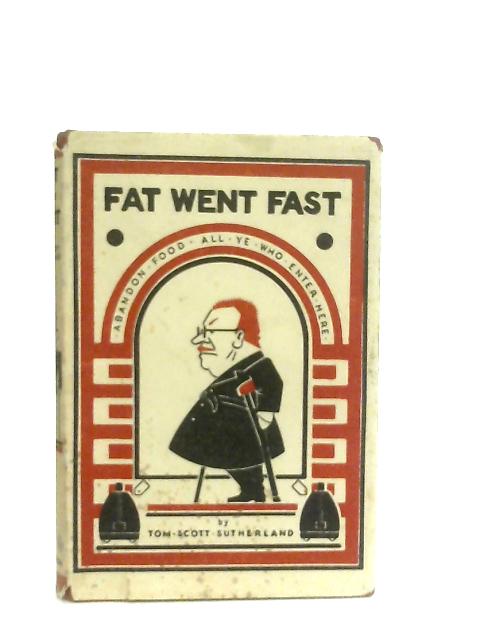 Fat Went Fast By Tom Scott Sutherland