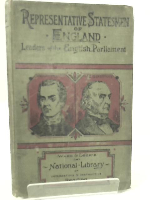 Representative statesmen of England. Sketches of the lives of eminent leaders of the English Parliament and record of their public services By None Stated