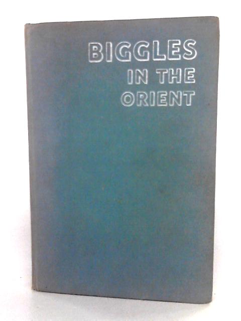 Biggles In The Orient By Captain W.E. Johns