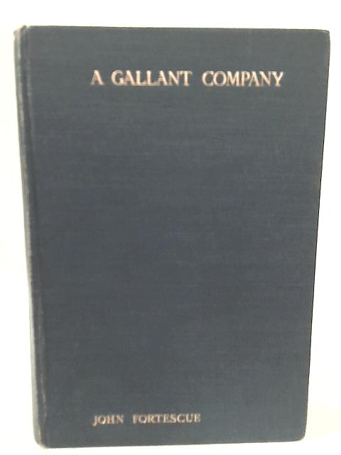 A Gallant Company or Deeds of Duty and Discipline from the Story of the British Army By John Fortescue