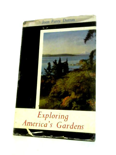 Exploring America's Gardens By Joan Parry Dutton