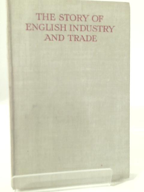 The Story of English Industry and Trade By H. L. Burrows