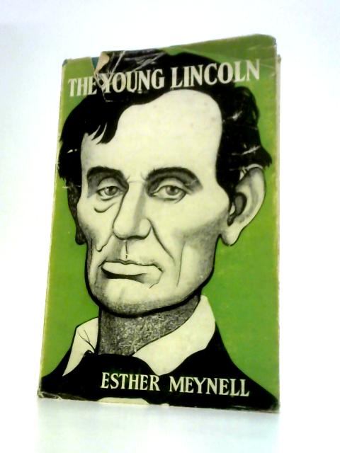 The Young Lincoln By Esther Meynell