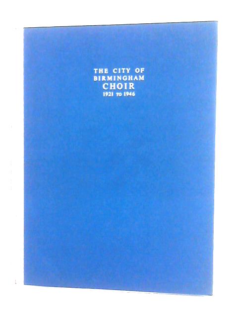 The City Of Birmingham Choir 1921-1946 By W.G.A. Russell