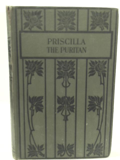 Priscilla the Puritan By G S Reaney