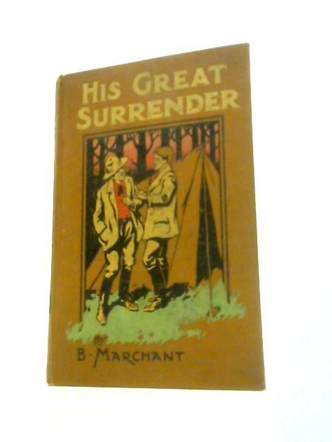 His Great Surrender By B. Marchant