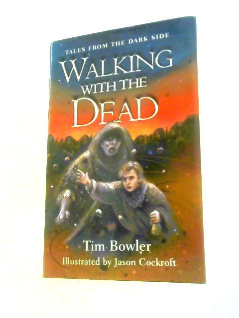 Walking With The Dead By Tim Bowler