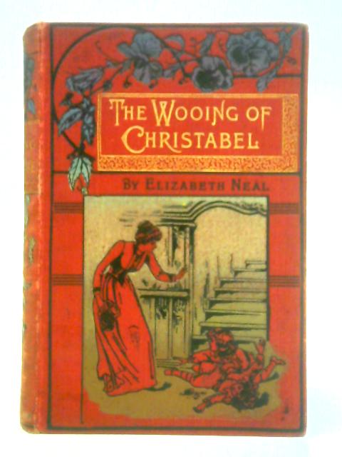 The Wooing of Christabel By Elizabeth Neal