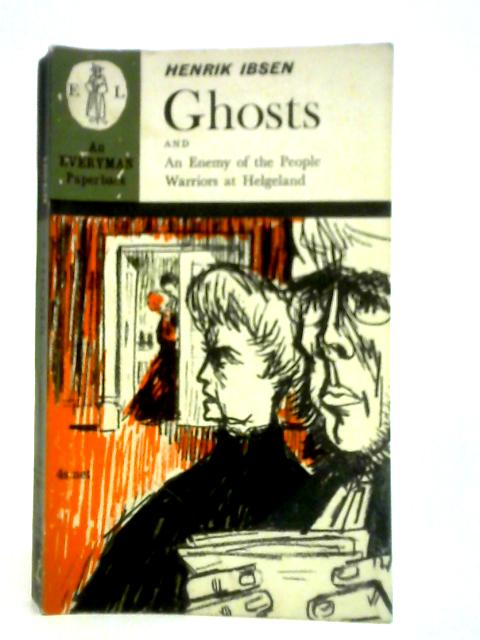 Ghosts; The Warriors at Helgeland; An Enemy of the People von Henrik Ibsen