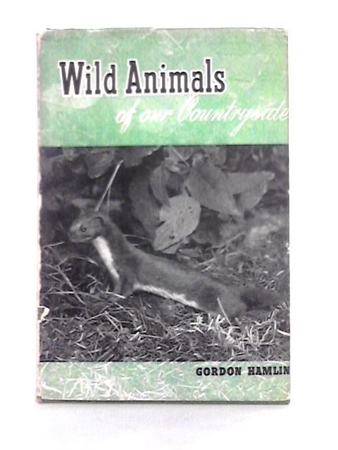 Wild Animals of Our Countryside par Gordon Hamlin