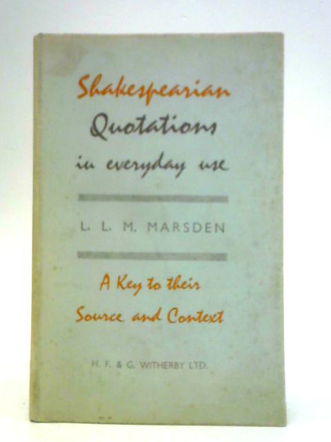 Shakespearian Quotations In Everyday Use By L. L. M. Marsden