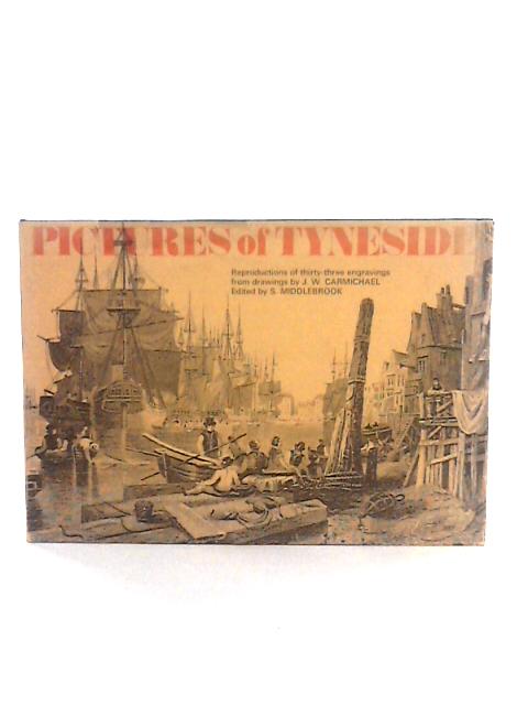 Pictures Of Tyneside By S. Middlebrook (ed)