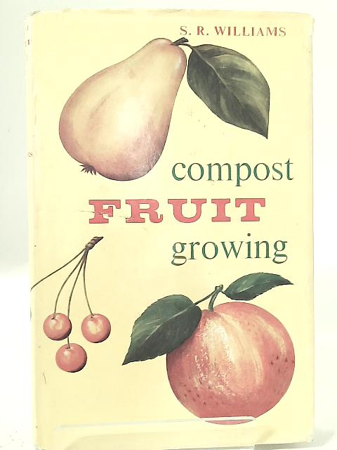 Compost Fruit Growing von S. R. Williams