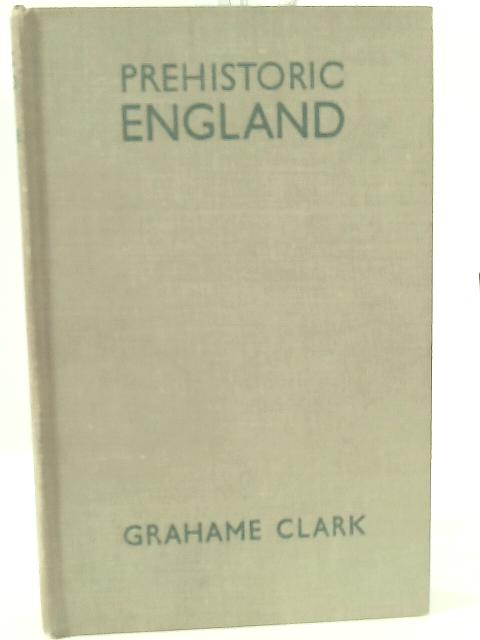 Prehistoric England By Grahame Clark