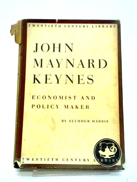 John Maynard Keynes: Economist And Policy Maker (Twentieth Century Library) By Seymour E. Harris