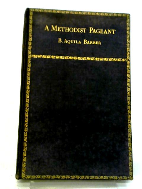 A Methodist Pageant. A Souvenir of the Primitive Methodist Church von B. Aquila Barber