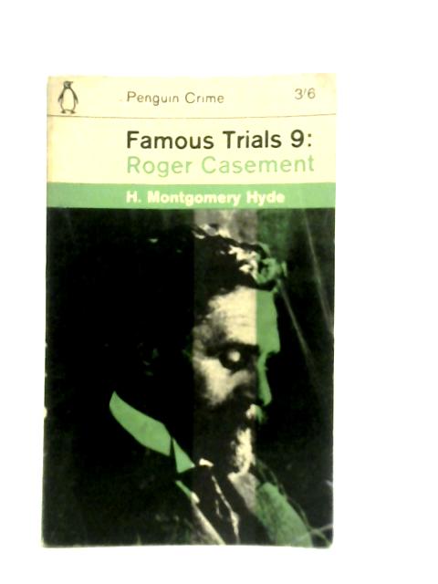 Famous Trials 9: Rodger Casement By H.Montgomery Hyde