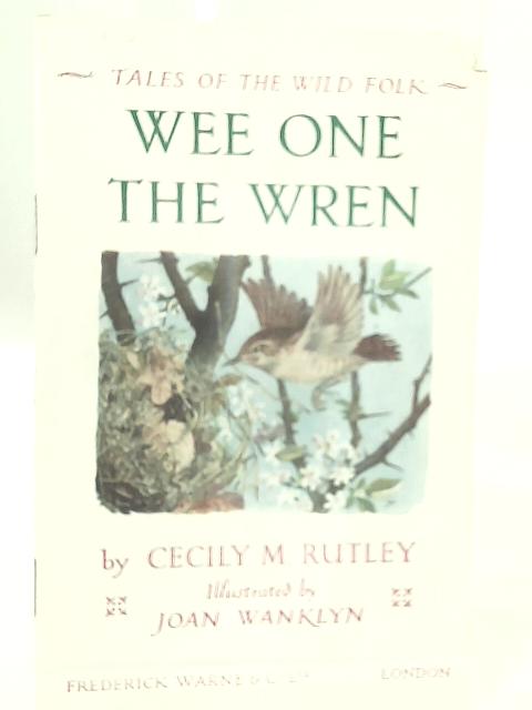 Tales of the Wild Folk: Wee One The Wren By Cecily M. Rutley