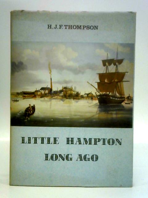 Little Hampton Long Ago By H. J. F. Thompson