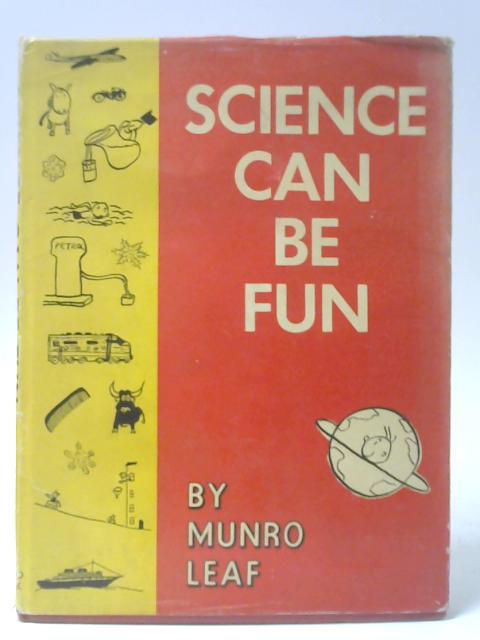 Science Can Be Fun By Munro Leaf