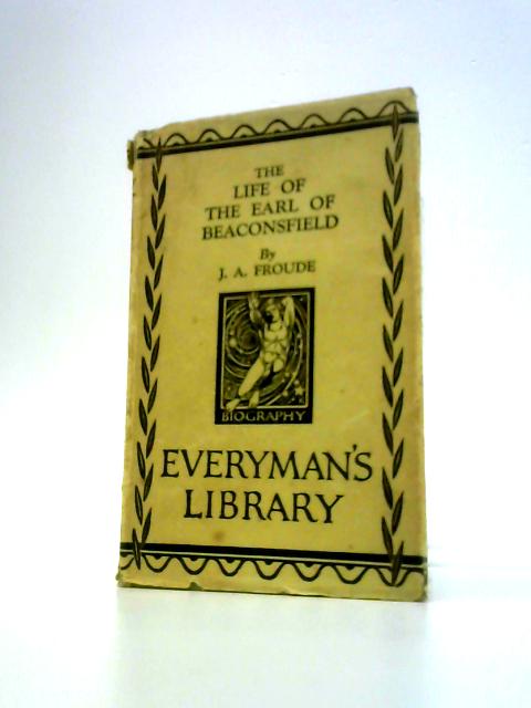 The Life of the Earl of Beaconsfield von J.A. Froude