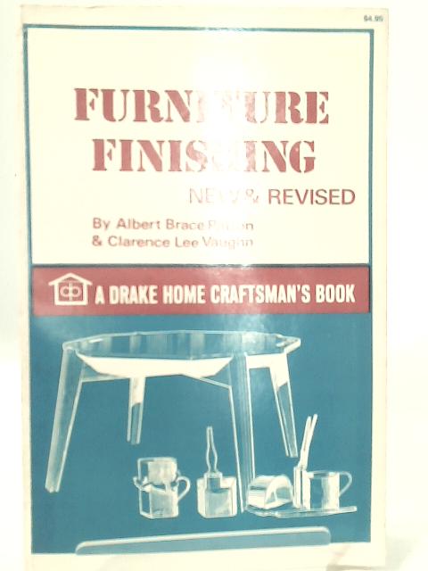 Furniture Finishing New & Revised By Albert Brace Patton & Clarence Lee Vaughn