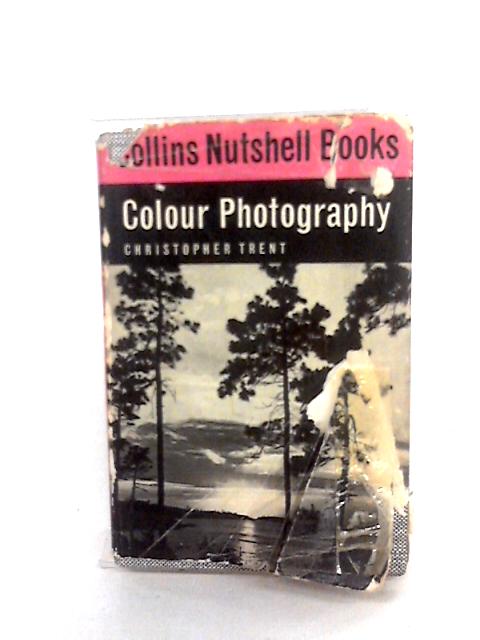 Colour Photography (Collins Nutshell Books) By Christopher Trent