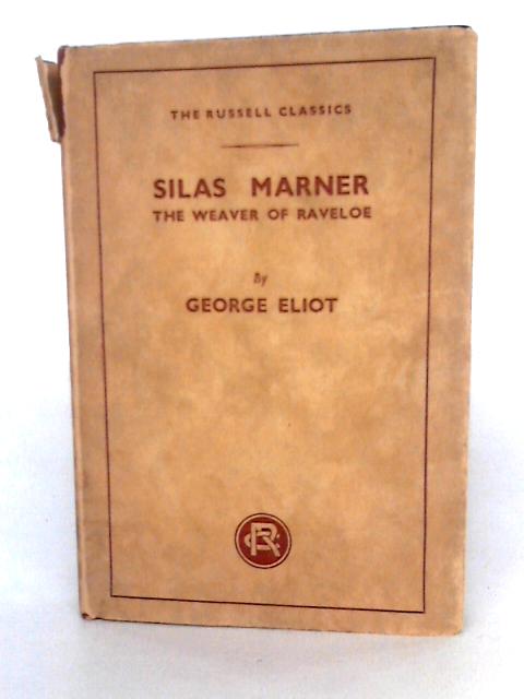 Silas Marner: The Weaver Of Raveloe By George Eliot