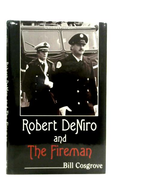 Robert De Niro and the Fireman By Bill Cosgrove