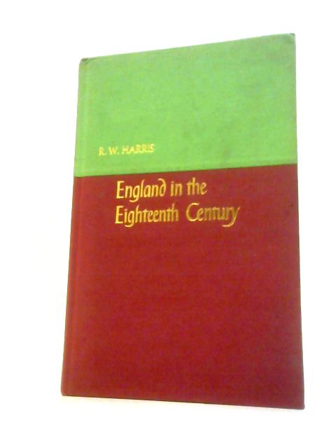 England in the Eighteenth Century von R. W. Harris