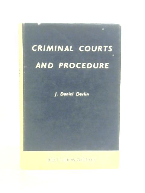 Criminal Courts and Procedure By J. Daniel Devlin