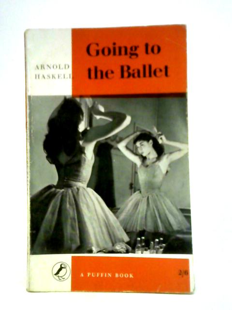 Going To The Ballet By Arnold Haskell