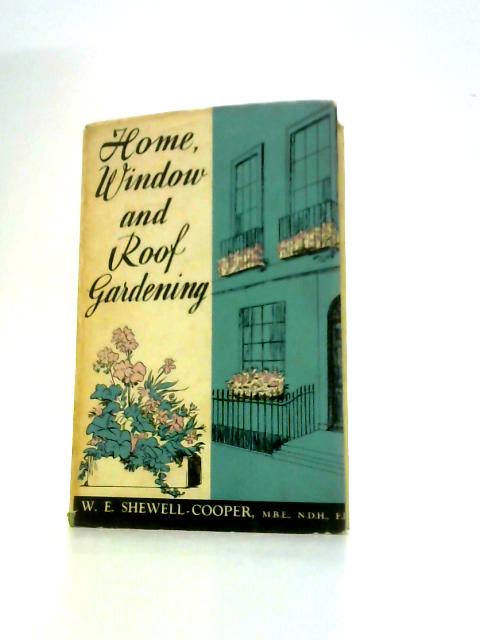 Home, Window and Roof Gardening von Wilfred Edward Shewell Cooper