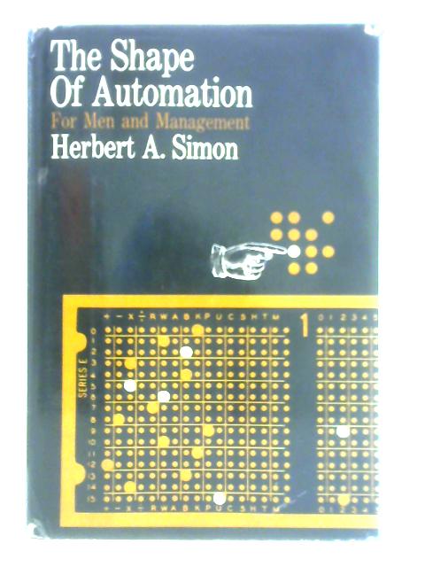 The Shape of Automation for Men and Management By Herbert Simon