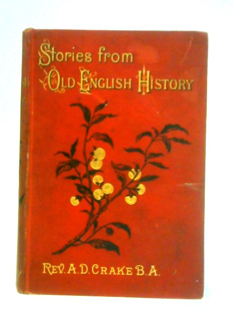 Stories from Old English History By Rev. A. D. Crake