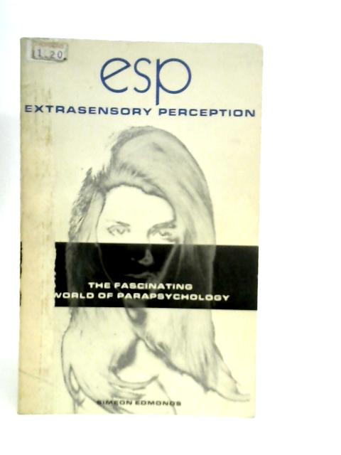 Esp Extrasensory Perception The Fascinating World of Parapsychology By Simeon Edmunds