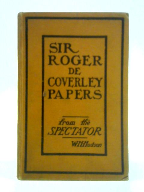 The Sir Roger De Coverley Papers By W H Hudson