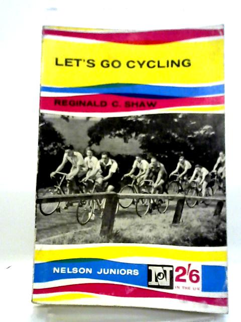 Let's Go Cycling (Nelson juniors) By Reginald Cairns Shaw