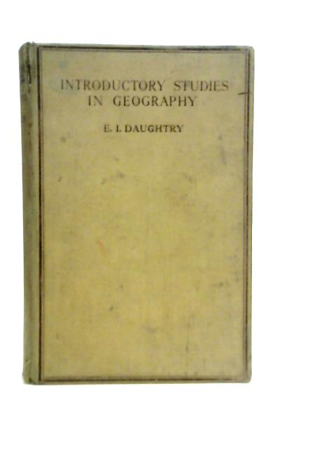 Introductory Studies in Geography By E.I.Daughtry