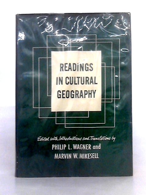 Readings in Cultural Geography By Philip L. Wagner, Marvin W. Mikesell
