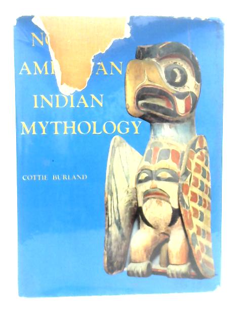 North American Indian Mythology By Cottie Burland