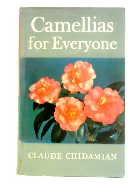 Camellias for Everyone By Claude Chidamian