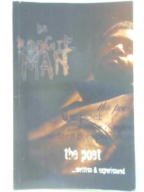 The Poet ...Written and Experienced By Da Boogie Man