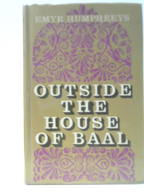 Outside the House of Baal By Emyr Humphreys