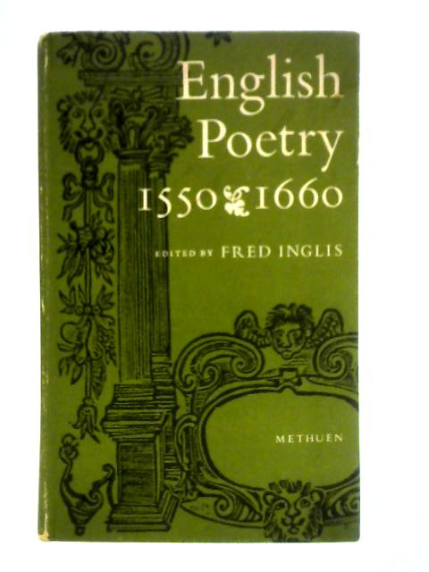 English Poetry, 1550-1660 By Fred Inglis (Ed.)