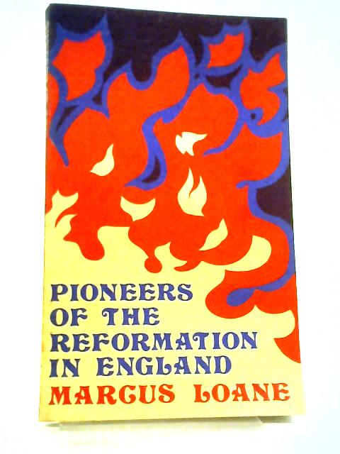 Pioneers Of The Reformation In England par Marcus L. Loane