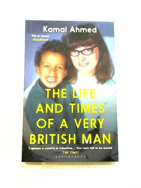 The Life and Times of a Very British Man By Kamal Ahmed