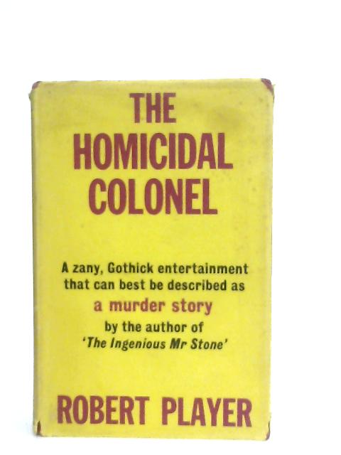 The Homicidal Colonel By Robert Player