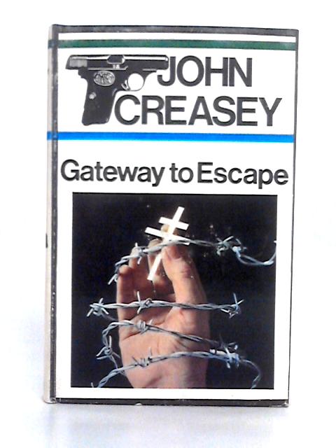 Gateway to Escape By John Creasey